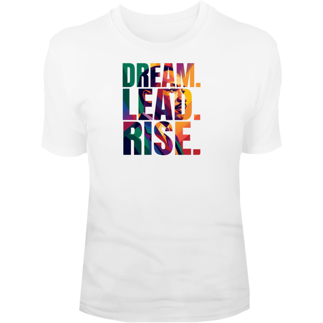 MLK Inspired Dream. Lead. Rise. Tee