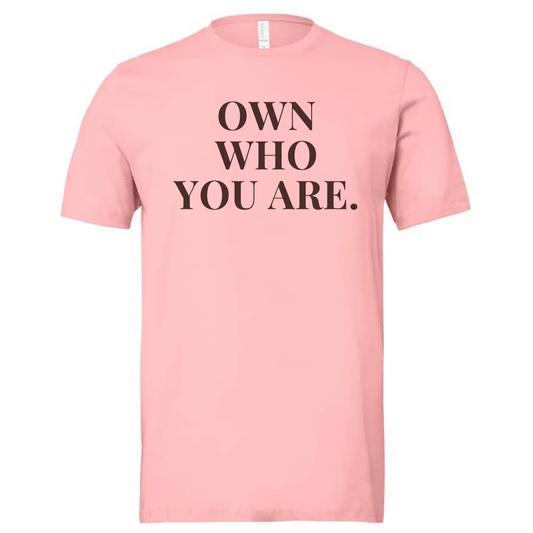Own Who You Are Tee