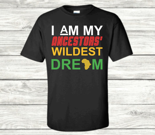 I Am My Ancestors’ Wildest Dream Tee